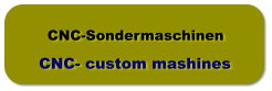 CNC-Sondermaschinen CNC- custom mashines